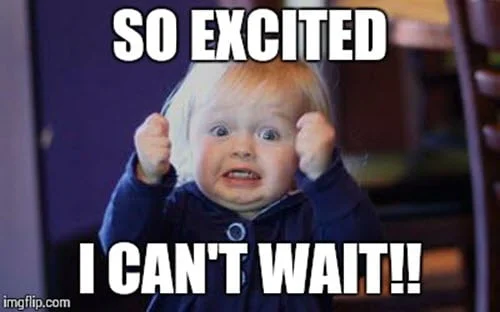 im-so-excited-cant-wait-meme.jpg.webp